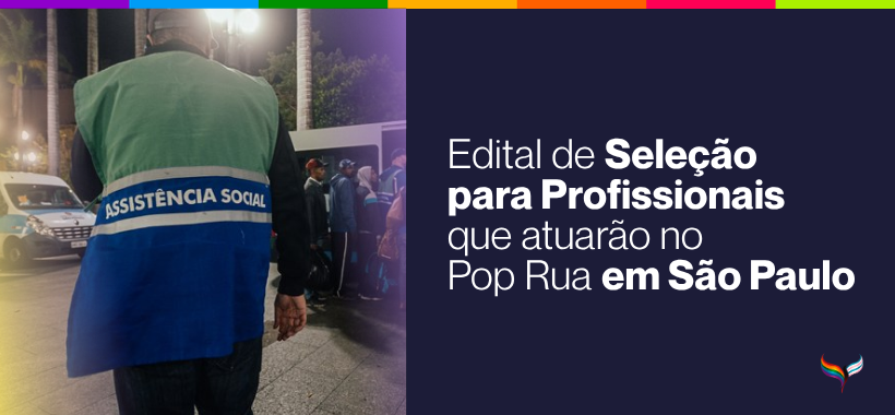 Edital de Seleção de Profissionais para o Pop Rua em São Paulo